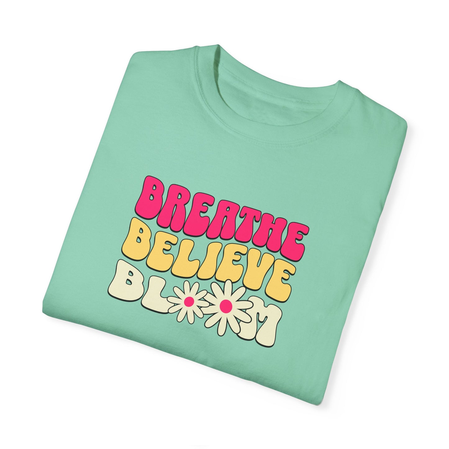 Inspirational Graphic T-Shirt - "Breathe Believe Bloom"